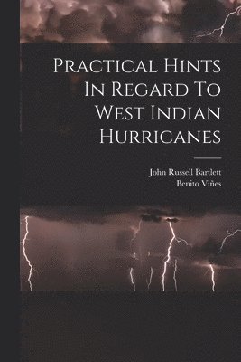 Practical Hints In Regard To West Indian Hurricanes 1