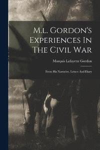 bokomslag M.l. Gordon's Experiences In The Civil War