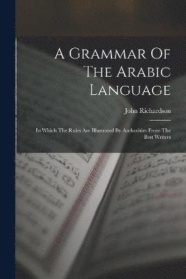 bokomslag A Grammar Of The Arabic Language