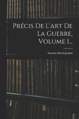 Antoine-Henri Jomini - Précis De L'art De La Guerre, Volume 1..., Häftad