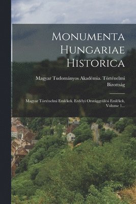 bokomslag Monumenta Hungariae Historica