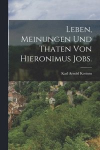 bokomslag Leben, Meinungen und Thaten von Hieronimus Jobs.