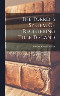 bokomslag The Torrens System Of Registering Title To Land