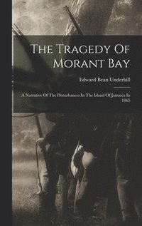 bokomslag The Tragedy Of Morant Bay