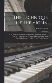 bokomslag The Technique Of The Violin
