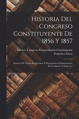 bokomslag Historia Del Congreso Constituyente De 1856 Y 1857
