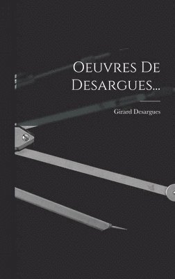 Oeuvres De Desargues...