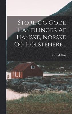 bokomslag Store Og Gode Handlinger Af Danske, Norske Og Holstenere...