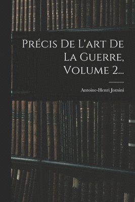 Prcis De L'art De La Guerre, Volume 2... 1