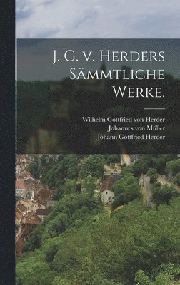 J. G. v. Herders smmtliche Werke. 1