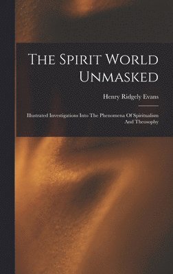 The Spirit World Unmasked 1