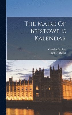 Robert Ricart, Camden Society (Great Britain) - Maire Of Bristowe Is Kalendar, Inbunden