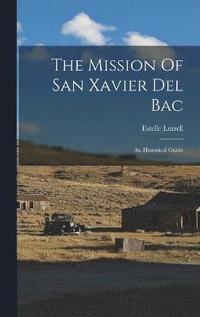 bokomslag The Mission Of San Xavier Del Bac