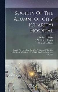 bokomslag Society Of The Alumni Of City (charity) Hospital