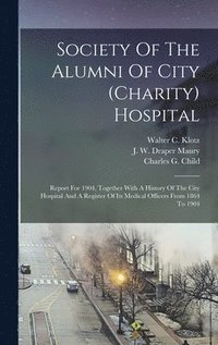 bokomslag Society Of The Alumni Of City (charity) Hospital