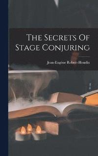bokomslag The Secrets Of Stage Conjuring