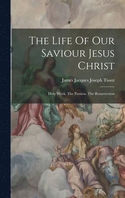 The Life Of Our Saviour Jesus Christ 1