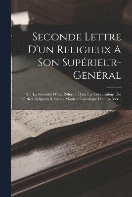 Anonymous - Seconde Lettre D'un Religieux A Son Supérieur-genéral, Häftad