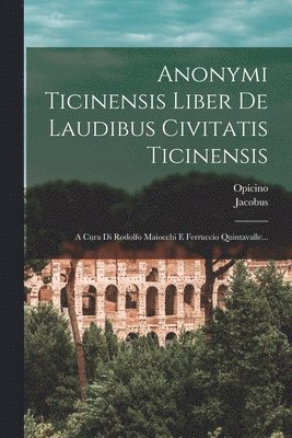 bokomslag Anonymi Ticinensis Liber De Laudibus Civitatis Ticinensis