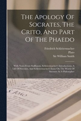 The Apology Of Socrates, The Crito, And Part Of The Phaedo 1