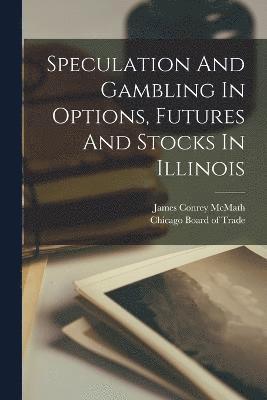 Speculation And Gambling In Options, Futures And Stocks In Illinois 1