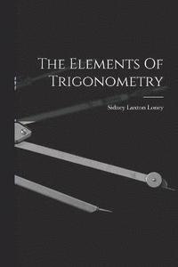 bokomslag The Elements Of Trigonometry