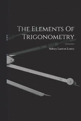 bokomslag The Elements Of Trigonometry