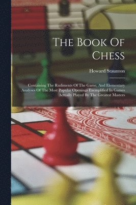 Howard Staunton - Book Of Chess, Häftad
