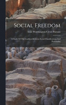 Elsie Worthington Clews Parsons - Social Freedom, Inbunden