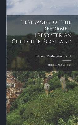 Testimony Of The Reformed Presbyterian Church In Scotland 1