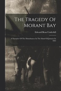 bokomslag The Tragedy Of Morant Bay