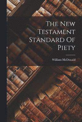 bokomslag The New Testament Standard Of Piety