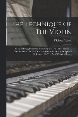 Richard Scholz - Technique Of The Violin, Häftad