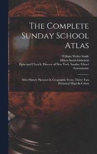 bokomslag The Complete Sunday School Atlas