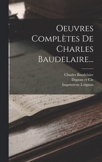 bokomslag Oeuvres Compltes De Charles Baudelaire...