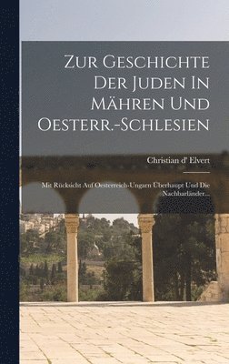 Zur Geschichte Der Juden In Mähren Und Oesterr.-schlesien