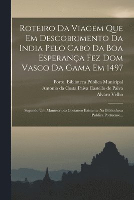 Roteiro Da Viagem Que Em Descobrimento Da India Pelo Cabo Da Boa Esperana Fez Dom Vasco Da Gama Em 1497 1