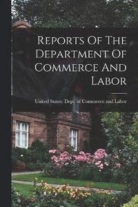 bokomslag Reports Of The Department Of Commerce And Labor
