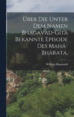 bokomslag ber die unter dem Namen Bhagavad-Gt bekannte Episode des Mah-bhrata,