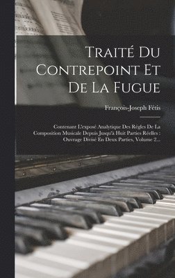 François-Joseph Fétis - Traité Du Contrepoint Et De La Fugue, Inbunden