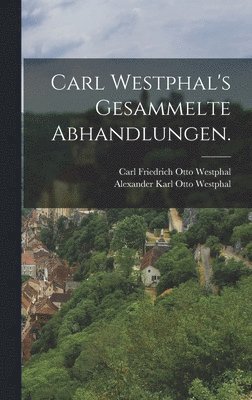 bokomslag Carl Westphal's gesammelte Abhandlungen.