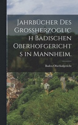 bokomslag Jahrbcher des groherzoglich badischen Oberhofgerichts in Mannheim.