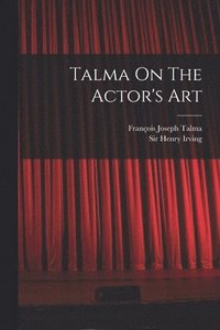 bokomslag Talma On The Actor's Art