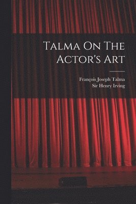 François Joseph Talma - Talma On The Actor's Art, Häftad