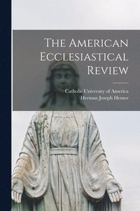 bokomslag The American Ecclesiastical Review