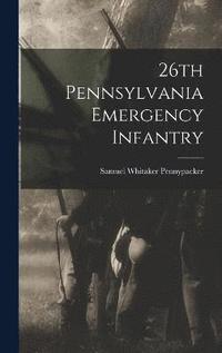 bokomslag 26th Pennsylvania Emergency Infantry