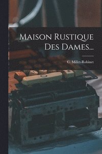 bokomslag Maison Rustique Des Dames...