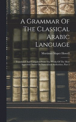 A Grammar Of The Classical Arabic Language 1