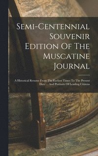 bokomslag Semi-centennial Souvenir Edition Of The Muscatine Journal