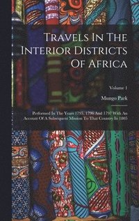 bokomslag Travels In The Interior Districts Of Africa